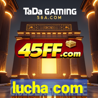 lucha com